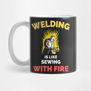 Welding Is Like Sewing With Fire Mug